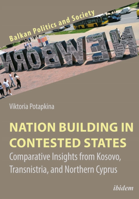 Nation Building in Contested States – Comparative Insights from Kosovo, Transnistria, and Northern Cyprus