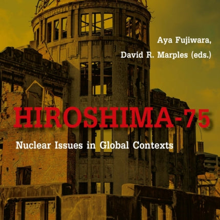 Hiroshima–75 – Nuclear Issues in Global Contexts