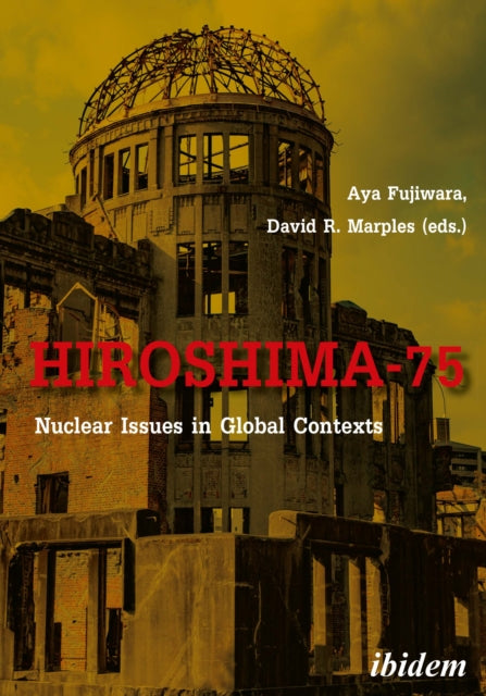 Hiroshima–75 – Nuclear Issues in Global Contexts