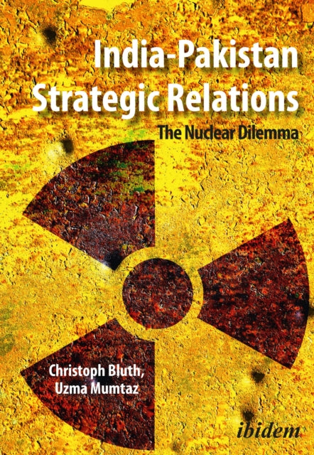 India–Pakistan Strategic Relations – The Nuclear Dilemma