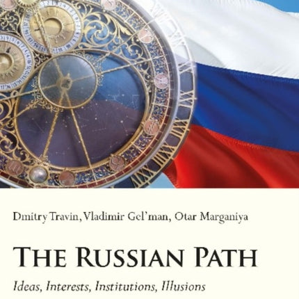 The Russian Path – Ideas, Interests, Institutions, Illusions