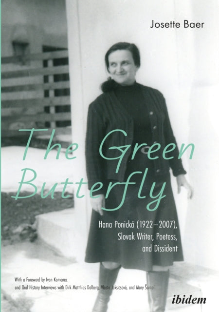 The Green Butterfly: Hana Ponicka (19222007), Slovak Writer, Poetess, and Dissident