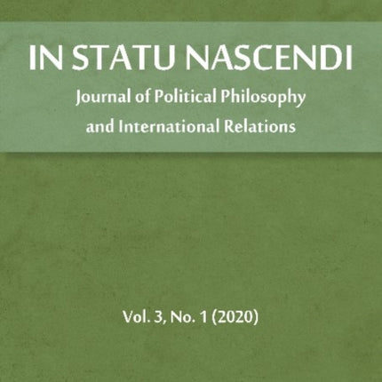 In Statu Nascendi Volume 3, No. 1 (2020) – Journal of Political Philosophy and International Relations