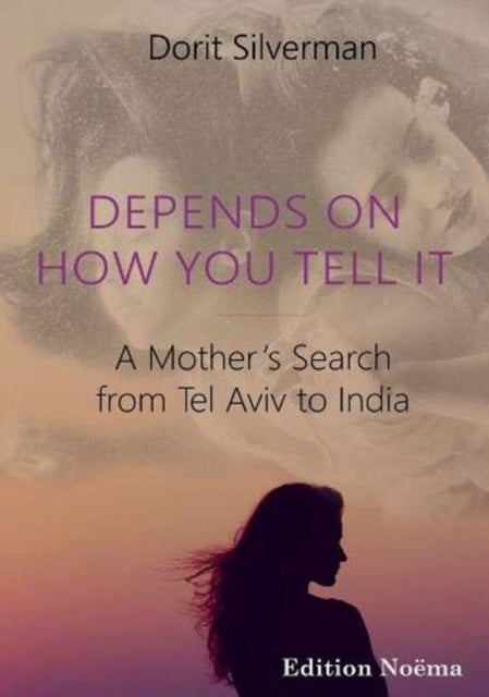 Depends on How You Tell It – A Mother′s Search from Tel Aviv to India