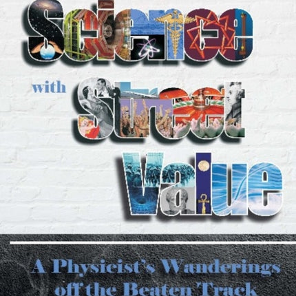 Science with Street Value – A Physicist′s Wanderings off the Beaten Track