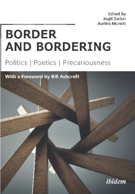 border and bordering – Politics, Poetics, Precariousness