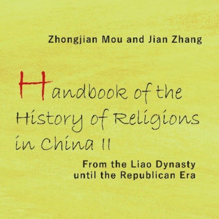 Handbook of the History of Religions in China II – From the Liao Dynasty Until the Republican Era