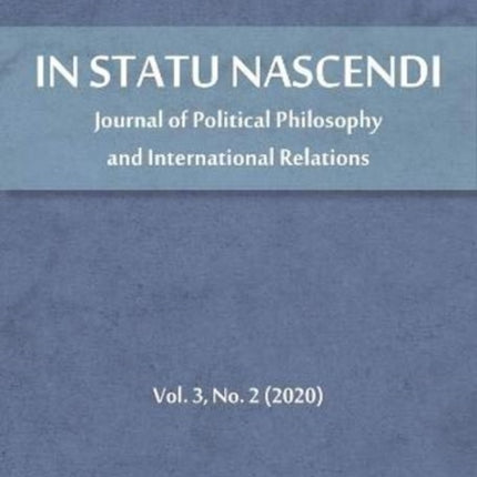 In Statu Nascendi – Journal of Political Philosophy and International Relations, Volume 3, No. 2 (2020)