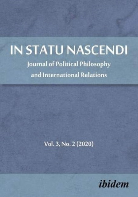 In Statu Nascendi – Journal of Political Philosophy and International Relations, Volume 3, No. 2 (2020)