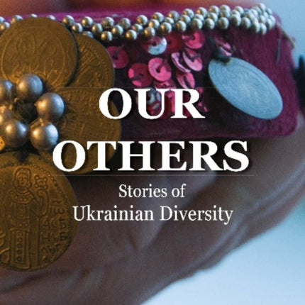 Our Others – Stories of Ukrainian Diversity