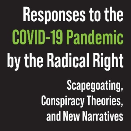 Responses to the COVID–19 Pandemic by the Radica – Scapegoating, Conspiracy Theories, and New Narratives