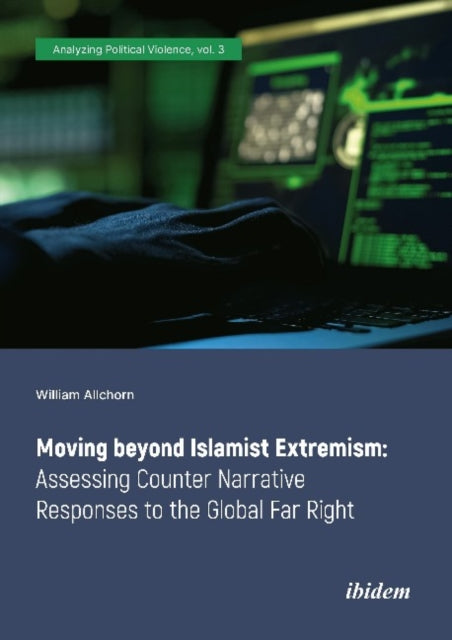 Moving Beyond Islamist Extremism – Assessing Counter Narrative Responses to the Global Far Right