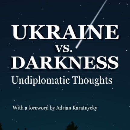 Ukraine vs. Darkness – (Undiplomatic Thoughts)