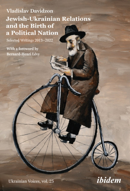 Jewish-Ukrainian Relations and the Birth of a Political Nation: Selected Writings 20132021