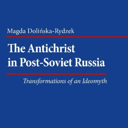 The Antichrist in Post–Soviet Russia – Transformations of an Ideomyth