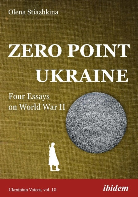 Zero Point Ukraine – Four Essays on World War II