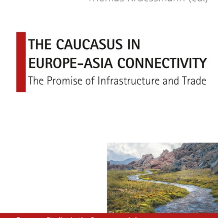 The Caucasus in Europe–Asia Connectivity – The Promise of Infrastructure and Trade