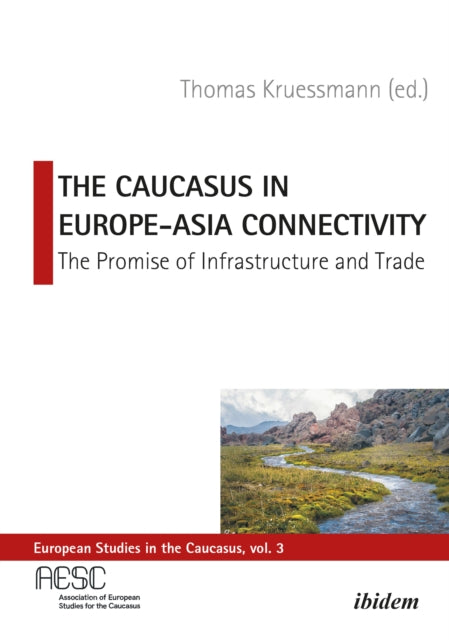 The Caucasus in Europe–Asia Connectivity – The Promise of Infrastructure and Trade