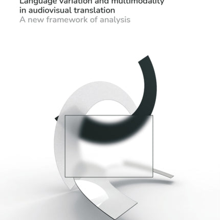 Language Variation and Multimodality in Audiovis – A New Framework of Analysis