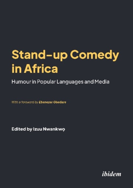 Stand-up Comedy in Africa: Humour in Popular Languages and Media