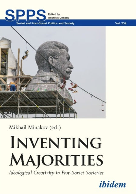 Inventing Majorities: Ideological Creativity in Post-Soviet Societies