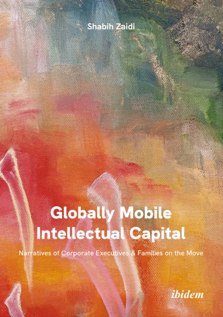 Globally Mobile Intellectual Capital: Narratives of Corporate Executives and Families on the Move