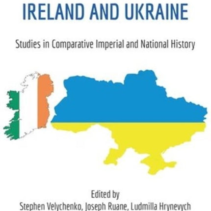 Ireland and Ukraine: Studies in Comparative Imperial and National History