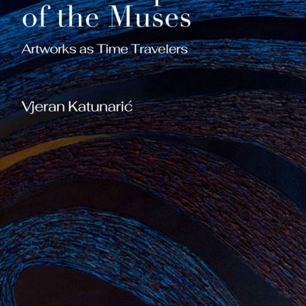 The Whispers of the Muses: Artworks as Time Travelers