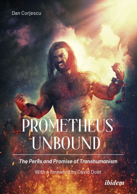 Prometheus Unbound: The Perils and Promises of Transhumanism