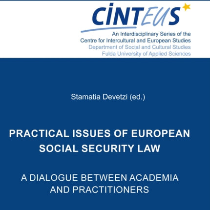 Practical Issues of European Social Security Law: A Dialogue Between Academia and Practitioners