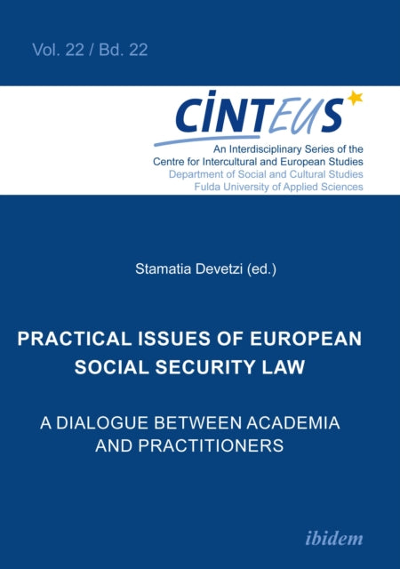 Practical Issues of European Social Security Law: A Dialogue Between Academia and Practitioners