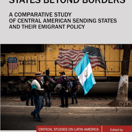 States Beyond Borders: A Comparative Study of Central American Sending States and Their Emigrant Policy (19982021)