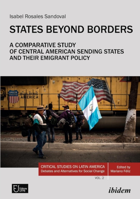 States Beyond Borders: A Comparative Study of Central American Sending States and Their Emigrant Policy (19982021)