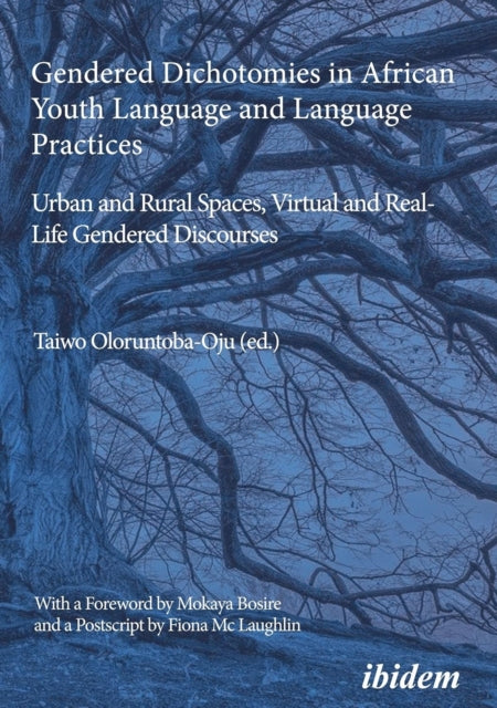 Gendered Dichotomies in African Youth Language and Language Practices: Urban and Rural Spaces, Virtual and Real-Life Gendered Discourses