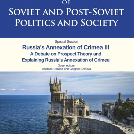 Journal of Soviet and Post-Soviet Politics and Society: Russias Annexation of Crimea III  A Debate on Prospect Theory and Explaining Russias Annexation of Crimea Vol. 8, No. 1 (2022)