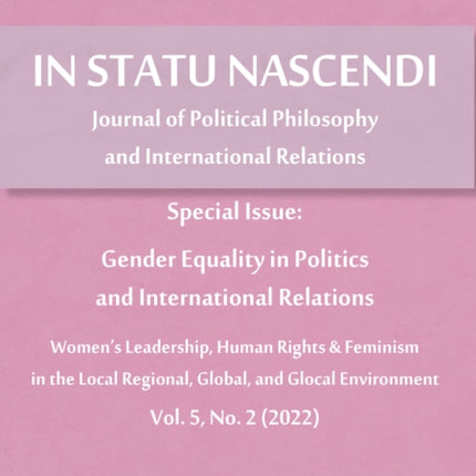 In Statu Nascendi Vol. 5, No. 2 (2022): Journal of Political Philosophy and International Relations: Special Issue: Gender Equality in Politics and International Relations