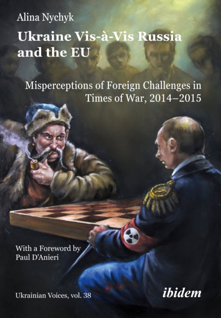 Ukraine Vis-à-Vis Russia and the EU: Misperceptions of Foreign Challenges in Times of War, 20142015