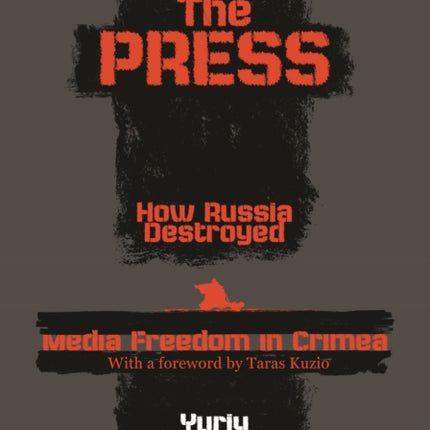 The Press How Russia destroyed Media Freedom in Crimea