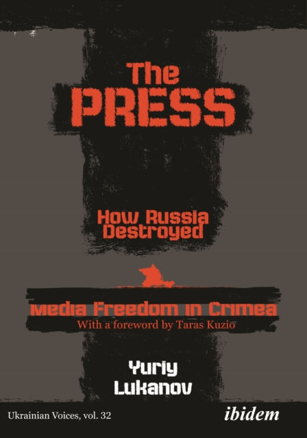 The Press How Russia destroyed Media Freedom in Crimea