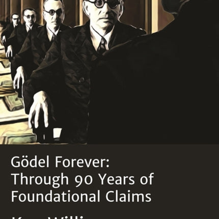 Gödel Forever: Through 90 Years of Foundational Claims