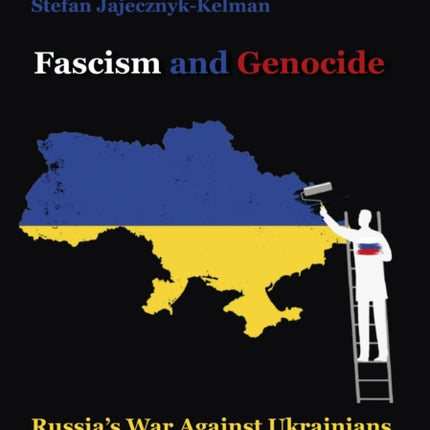 Fascism and Genocide: Russias War Against Ukrainians