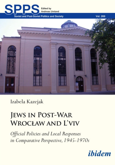 Jews in Post-War Wrocław and L'viv: Official Policy and Local Responses in comparative perspective, 19451970s