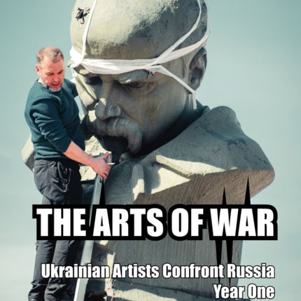 The Arts of War: Ukrainian Artists Confront Russia, Year One