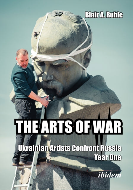 The Arts of War: Ukrainian Artists Confront Russia, Year One