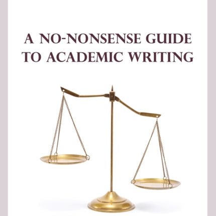 A NoNonsense Guide to Academic Writing