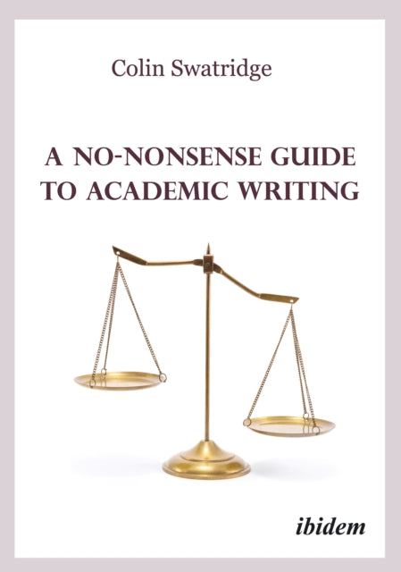 A NoNonsense Guide to Academic Writing