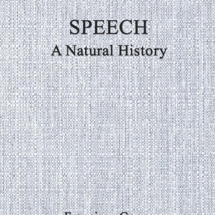 Speech A Natural History