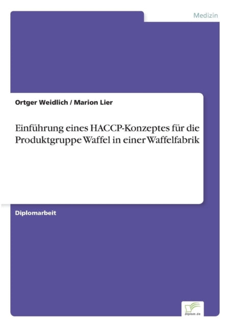 Einführung eines HACCP-Konzeptes für die Produktgruppe Waffel in einer Waffelfabrik