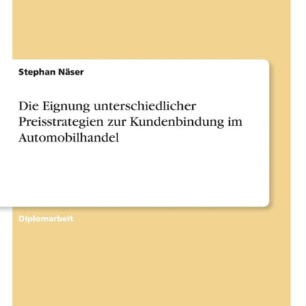 Die Eignung unterschiedlicher Preisstrategien zur Kundenbindung im Automobilhandel