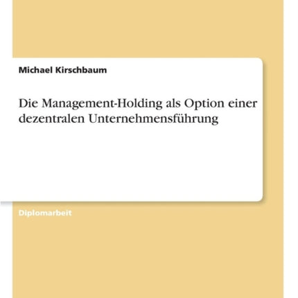 Die Management-Holding als Option einer dezentralen Unternehmensführung